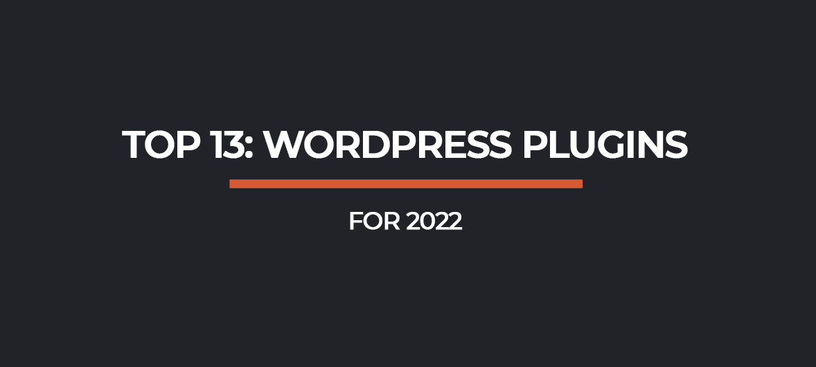 Top 13 WordPress Plugins for 2022