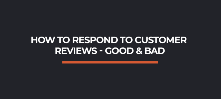How to Respond to Customer Reviews - Good & Bad