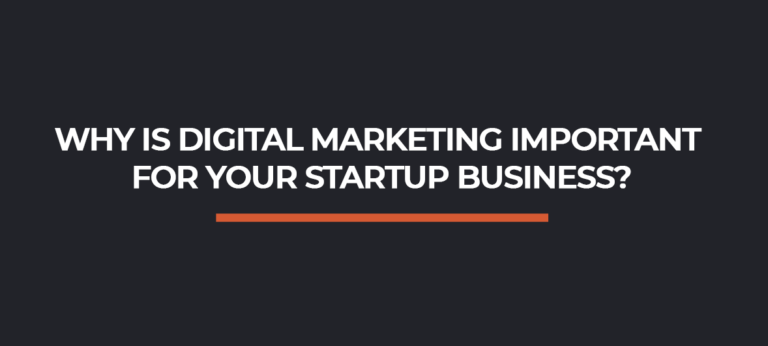 Why is Digital Marketing Important for Your Startup Business?
